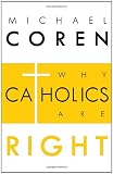 Why Catholics Are Right