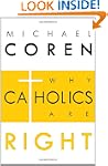 WHY CATHOLICS ARE RIGHT
