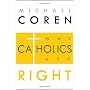 Why Catholics Are Right by Michael Coren