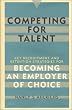 Competing for Talent: Key Recruitment and Retention Strategies for Becoming an Employer of Choice