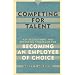 Competing for Talent: Key Recruitment and Retention Strategies for Becoming an Employer of Choice