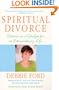 Spiritual Divorce: Divorce As a Catalyst for an Extraordinary Life