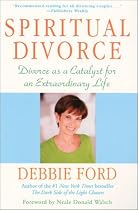 Spiritual Divorce: Divorce As a Catalyst for an Extraordinary Life