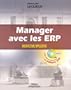 Manager avec les ERP. : Progiciels de gestion int�gr�s et Internet, architecture applicative, Avec CD-ROM