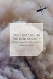Understanding the risk society : crime, security and justice