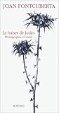  Le baiser de Judas: Photographie et v�rit� de Joan Fontcuberta