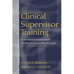 Clinical Supervisor Training: An Interactive CD-Rom Training Program for the Helping Professions