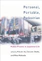 Personal, Portable, Pedestrian: Mobile Phones in Japanese Life