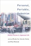 Personal, Portable, Pedestrian: Mobile Phones in Japanese Life