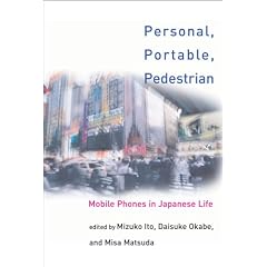 Personal, Portable, Pedestrian: Mobile Phones in Japanese Life