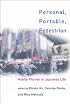 Personal, Portable, Pedestrian: Mobile Phones in Japanese Life