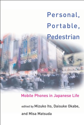 Personal, Portable, Pedestrian: Mobile Phones in Japanese Life (MIT Press)