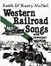 Western Railroad Songs (American History Through Folksong)