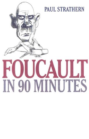 Foucault in 90 Minutes: Philosophers in 90 Minutes (Philsophers in 90 Minutes)
