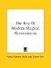 The Key Of Modern Magical Phenomenon by Arthur Edward Waite ISBN 1425304028