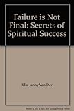 Failure is Not Final : Secrets of Spiritual Success