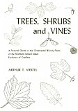 Trees, Shrubs and Vines; A Pictorial Guide to the Ornamental Woody Plants of the Northern United States Exclusive of Conifers