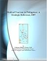 Medical Tourism in Philippines: A Strategic Reference, 2007
