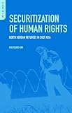 ISBN 9780313364075 product image for Securitization of Human Rights: North Korean Refugees in East Asia (Praeger Secu | upcitemdb.com