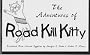 The Adventures of Road Kill Kitty