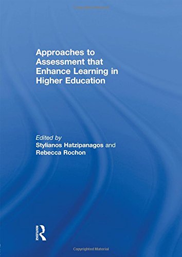 Approaches to Assessment that Enhance Learning in Higher Education