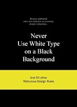Never Use White Type on a Black Background
