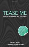 Tease me : 20 erotic stories