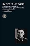 Retter in Uniform: Handlungsspielr�ume im Vernichtungskrieg der Wehrmacht - 