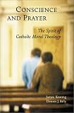 Conscience and Prayer: The Spirit of Catholic Moral Theology