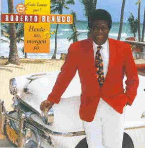 Roberto Blanco - Heute So,Morgen So - Zortam Music