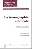 La tomographie medicale imagerie morphologique et imagerie fonctionnelle tr
