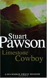 Limestone Cowboy: A DI Charlie Priest Mystery (Detective Inspector Charlie Priest Mystery)