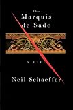 The Marquis De Sade: A Life