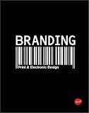 Branding: From Brief to Finished Solution (Digital Lab Print & Electronic Design)