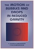 The Motion of Bubbles and Drops in Reduced Gravity