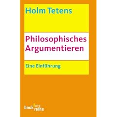 Philosophisches Argumentieren: Eine Einf�hrung