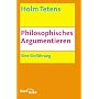 Philosophisches Argumentieren: Eine Einf�hrung