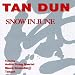 Music : Tan Dun: Snow in June