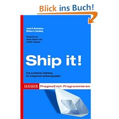 Ship it!: Softwareprojekte erfolgreich zum Abschluss bringen