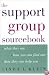 The Support Group Sourcebook: What They Are, How You Can Find One, and How They Can Help You
