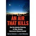 An Air That Kills: How the Asbestos Poisoning of Libby, Montana, Uncovered a National Scandal