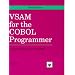 VSAM for the Cobol Programmer: Concepts, Cobol, JCL, IDCAMS