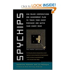 Spychips: How Major Corporations and Government Plan to Track Your Every Purchase and Watch Your Every Move