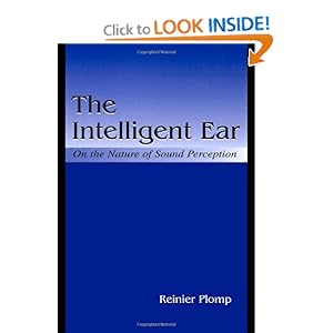 The Intelligent Ear: On the Nature of Sound Perception Reinier Plomp