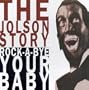 Jolson Story: Rock-A-Bye Your Baby