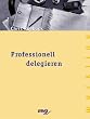 Professionell delegieren