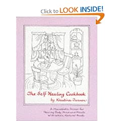 The Self-Healing Cookbook:  Whole Foods To Balance Body, Mind and Moods