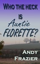 Who the Heck is Auntie Florette?-From Free Kindle Books Library Click to Download Free Kindle Book -> Who the Heck is Auntie Florette?