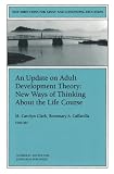 An Update on Adult Development Theory: New Ways of Thinking About the Life Course: New Directions for Adult and Continuing Education (J-B ACE Single Issue ... Adult & Continuing Education)
