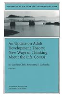 An Update on Adult Development Theory: New Ways of Thinking About the Life Course: New Directions for Adult and Continuing Education (J-B ACE Single Issue ...                Adult & Continuing Education)